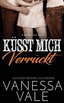 Kusst Mich Verruckt(German, Paperback, Vale Vanessa)