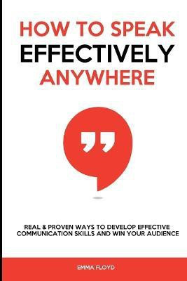 How to Speak Effectively Anywhere(English, Paperback, Floyd Emma)