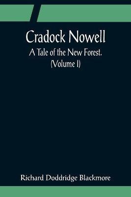 Cradock Nowell; A Tale of the New Forest. (Volume I)(English, Paperback, Doddridge Blackmore Richard)
