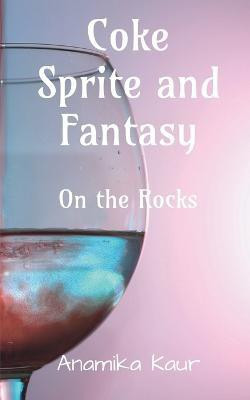 Coke Sprite and Fantasy(English, Paperback, Kaur Anamika)