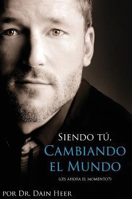 Siendo Tu, Cambiando El Mundo - Being You, Changing the World Spanish(Spanish, Paperback, Heer Dain)