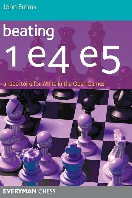 Beating 1 E4 E5(English, Paperback, Emms John)
