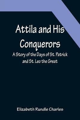 Attila and His Conquerors(English, Paperback, Rundle Charles Elizabeth)