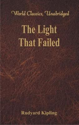 The Light That Failed(English, Paperback, Kipling Rudyard)