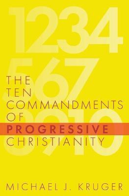 The Ten Commandments of Progressive Christianity(English, Paperback, Kruger Michael J)