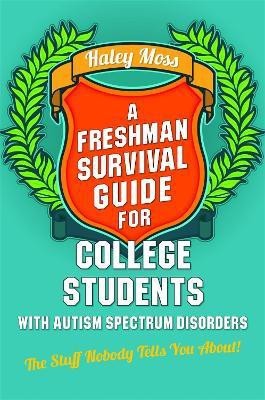 A Freshman Survival Guide for College Students with Autism Spectrum Disorders(English, Paperback, Moss Haley)