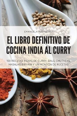 El Libro Definitivo de Cocina India Al Curry(Spanish, Paperback, Emanuela Rodriguez)