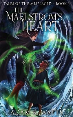 The Maelstrom's Heart(English, Hardcover, Watts Adam K)