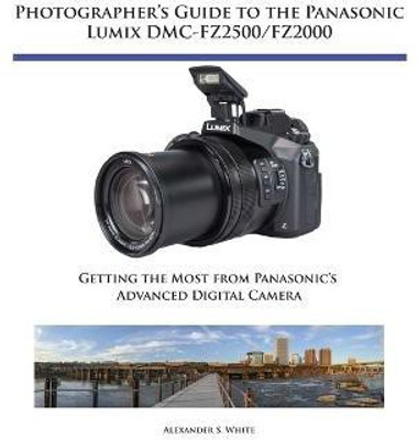 Photographers Guide to Panasonic Lumix Dmcfz(English, Paperback, White Alexander S)