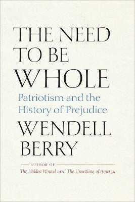 The Need to Be Whole(English, Paperback, Berry Wendell)