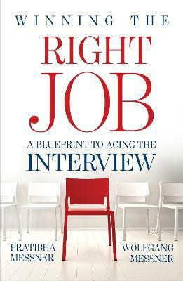 Winning the Right Job  - A Blueprint to Acing the Interview(English, Paperback, Messner Wolfgang)
