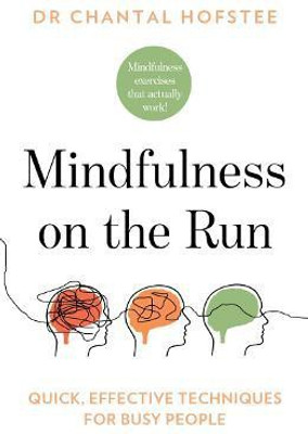 Mindfulness on the Run  - Quick, Effective Mindfulness Techniques for Busy People(English, Paperback, Hofstee Chantal)
