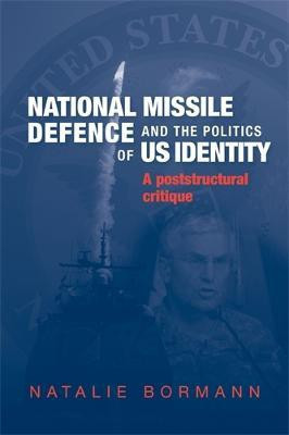 National Missile Defence and the Politics of Us Identity(English, Electronic book text, Bormann Natalie)