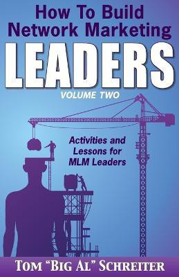 How To Build Network Marketing Leaders Volume Two(English, Paperback, Schreiter Tom Big Al)