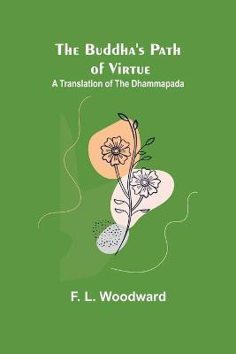 The Buddha's Path of Virtue(English, Paperback, L Woodward F)