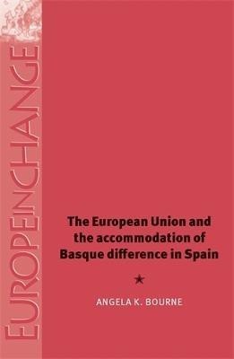 The European Union and the Accommodation of Basque Difference in Spain(English, Paperback, Bourne Angela)