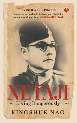 Netaji Living Dangerously  - Living Dangerously(English, Paperback, Nag Kingshuk)