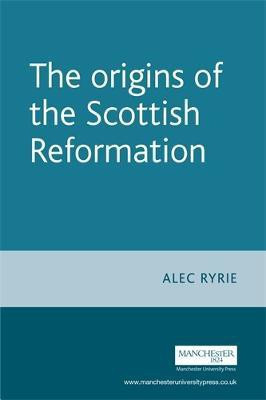 The Origins of the Scottish Reformation(English, Electronic book text, Ryrie Alec)