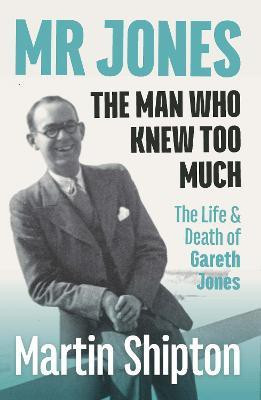 Mr Jones: The Man Who Knew Too Much(English, Paperback, Shipton Martin)