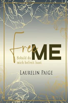 Free Me - Sobald du mich befreit hast(German, Paperback, Paige Laurelin)