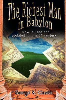 The Richest Man in Babylon  - Now Revised and Updated for the 21st Century(English, Paperback, Clason George Samuel)
