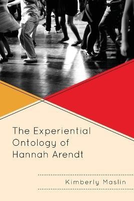 The Experiential Ontology of Hannah Arendt(English, Paperback, Maslin Kimberly)