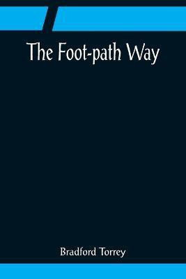 The Foot-path Way(English, Paperback, Torrey Bradford)