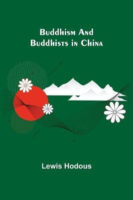Buddhism and Buddhists in China(English, Paperback, Hodous Lewis)