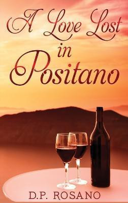 A Love Lost in Positano(English, Hardcover, Rosano D P)