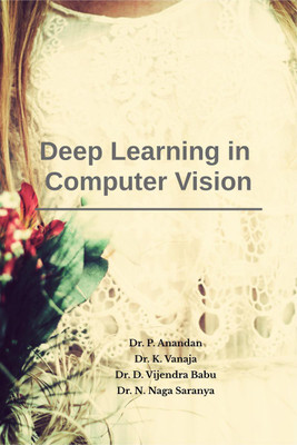 Deep Learning in Computer Vision(English, Paperback, Anandan)