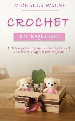 Crochet for Beginners(English, Paperback, Welsh Michelle)