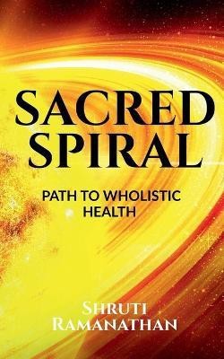 Sacred Spiral(English, Paperback, Ramanathan Shruti)