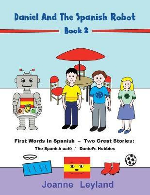 Daniel And The Spanish Robot - Book 2(English, Paperback, Leyland Joanne)