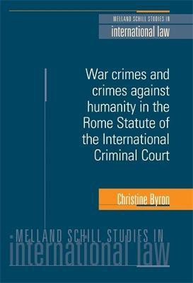 War Crimes and Crimes Against Humanity in the Rome Statute of the International Criminal Court(English, Hardcover, Byron Christine)