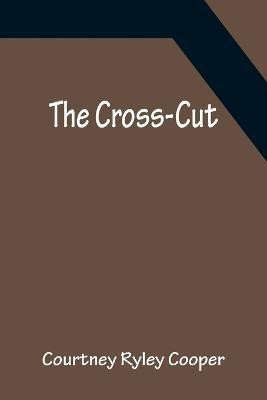 The Cross-Cut(English, Paperback, Ryley Cooper Courtney)