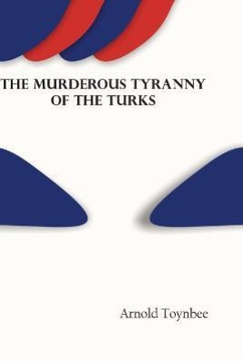 The Murderous Tyranny of the Turks(English, Paperback, Toynbee Arnold)