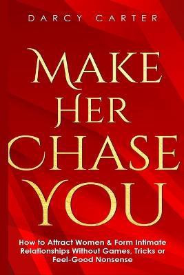 Make Her Chase You(English, Paperback, Carter Darcy)
