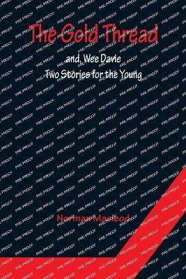 The Gold Thread; and, Wee Davie(English, Paperback, MacLeod Norman)