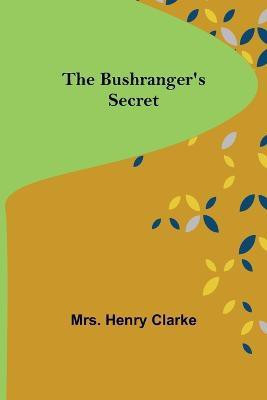 The Bushranger's Secret(English, Paperback, Henry Clarke Mrs)