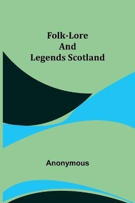 Folk-Lore and Legends Scotland(English, Paperback, Anonymous)