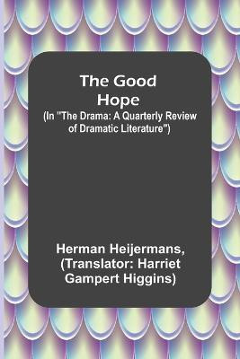 The Good Hope; (In The Drama(English, Paperback, Heijermans Herman)