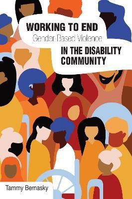 Working to end Gender-based Violence in the Disability Community(English, Paperback, Bernasky Tammy)