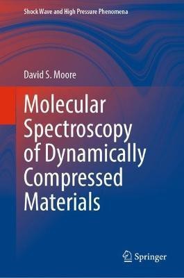 Molecular Spectroscopy of Dynamically Compressed Materials(English, Hardcover, Moore David S.)