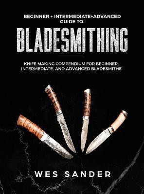 Bladesmithing(English, Hardcover, Sander Wes)