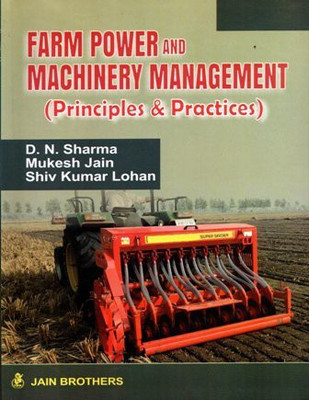 Farm Power And Machinery Management (Principles And Practices)(Paperback, D.N. Sharma, Mukesh Jain, Shiv Kumar Lohan)