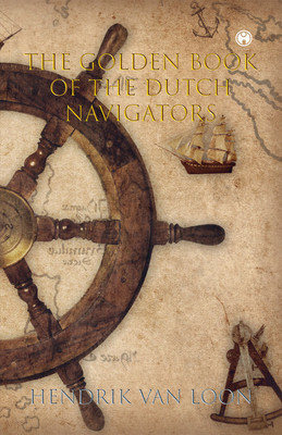 The Golden Book of the Dutch Navigators(Paperback, Hendrik van Loon)