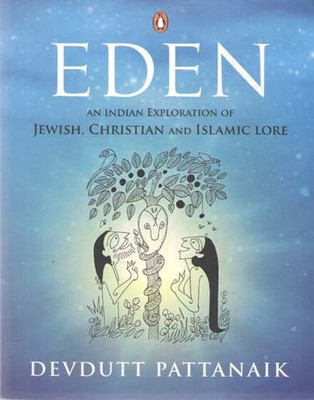 Eden An Indian Exploration Of Jewish, Christian And Islamic Lore(Paperback, DEVDUTT PATTANAIK)