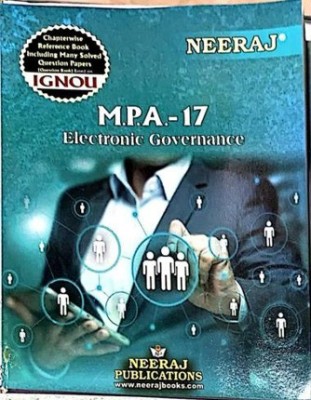 Neeraj Self Help Books For IGNOU : MPA-17 ELECTRONIC GOVERNANCE (BAG-New Sem System CBCS Syllabus) Course. (Ch.-Wise Ref. Book With Perv. Year Solved Question Papers) - English Medium - LATEST EDITION(Paperback.Hardcover, Neeraj Publications Think Tank)