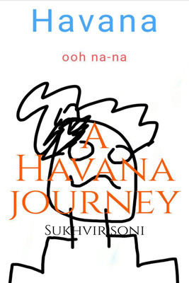 A Havana ohh na-na Journey(English, Paperback, Sukhvir Soni)