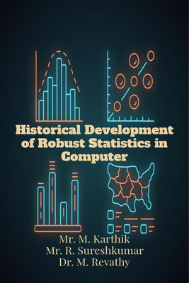 Historical Development Of Robust Statistics In Computer(English, Paperback, Mr. M. Karthik Mr. R. Suresh Kumar Dr. M. Revathy)